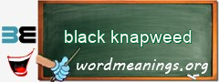 WordMeaning blackboard for black knapweed